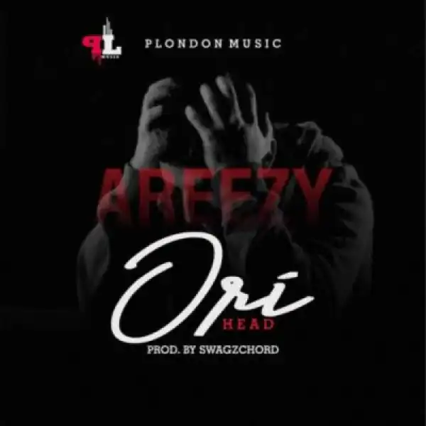 Areezy - Ori (Head)